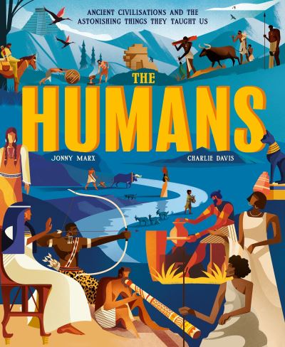 The humans ancient civilisations and astonishing things they taught us