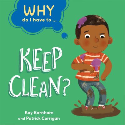 Why do I have to keep clean?